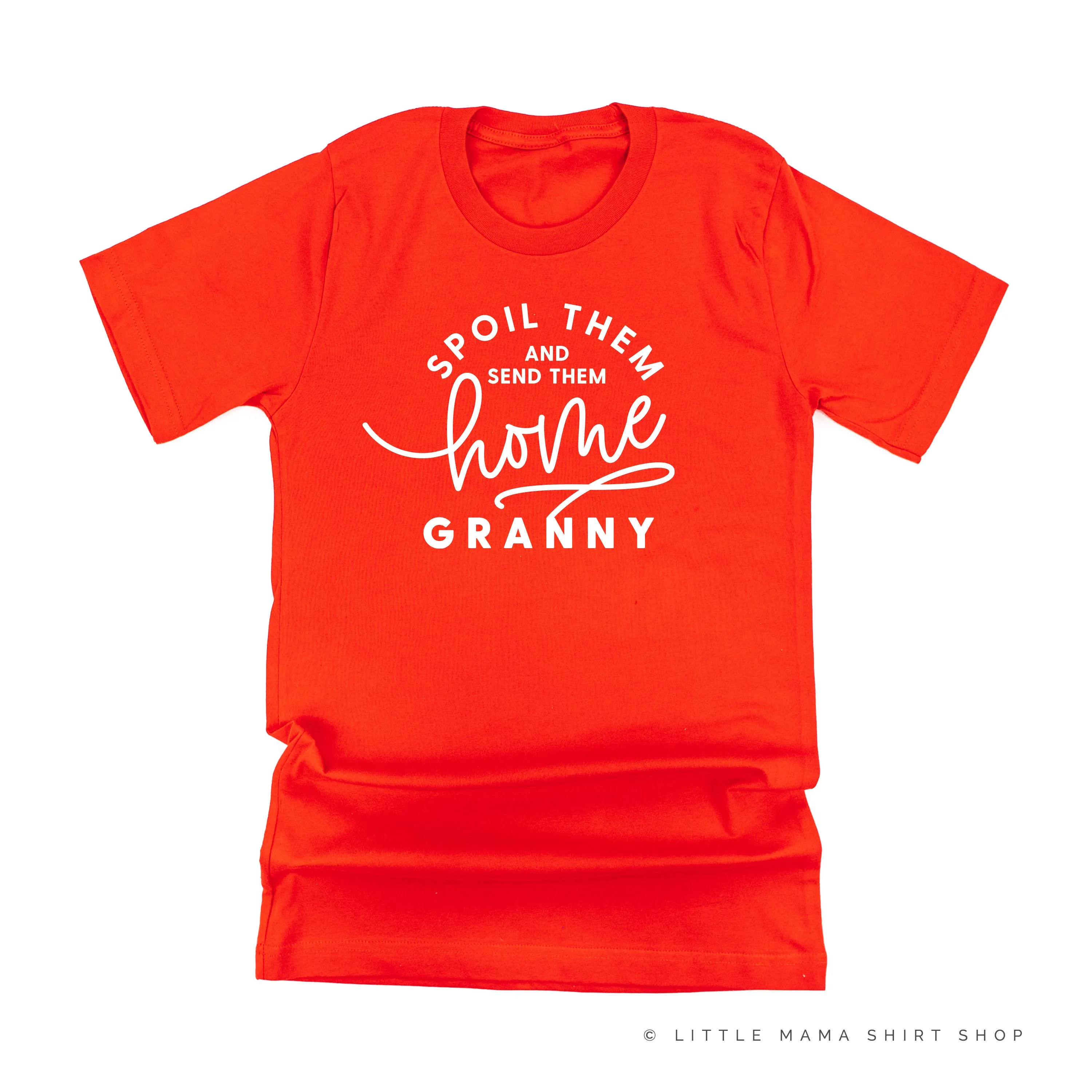 Spoil Them and Send Them Home - GRANNY - Unisex Tee